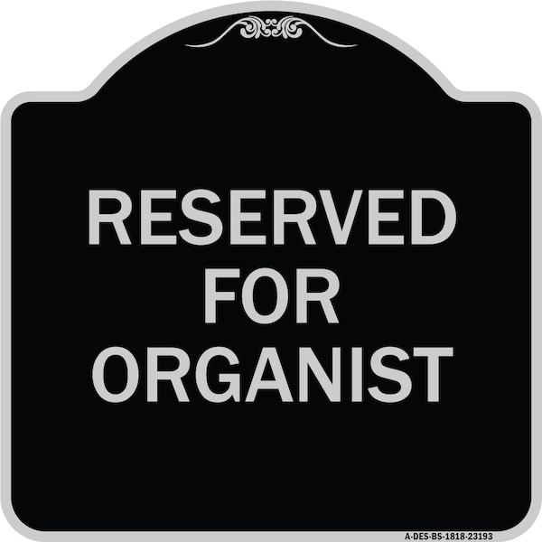 Reserved for Organist Heavy-Gauge Aluminum Architectural Sign, 18" x 18", BS-1818-23193